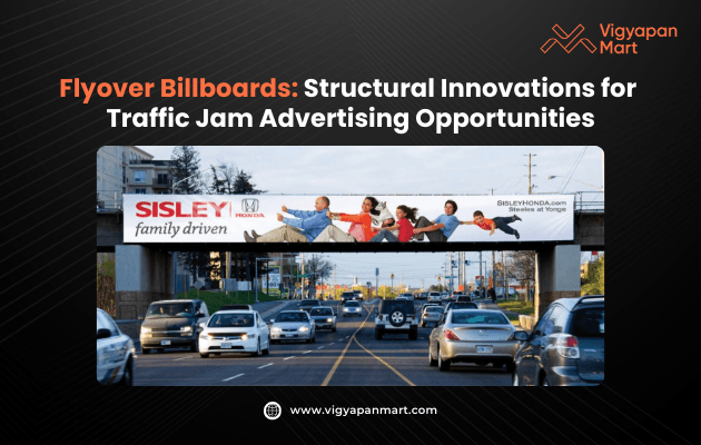 Flyover billboard displays an ad featuring people lounging, above cars on a busy road. Text reads: 'Flyover Billboards: Structural Innovations for Traffic Jam Advertising Opportunities.' Vigyapan Mart logo and website included.
